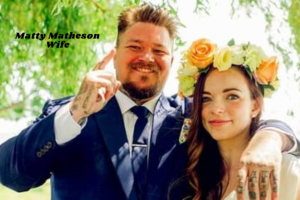 Matty Matheson Wife: Bio, Age, Career And The Life With His Beloved Wife And Children